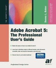 Adobe Acrobat 5: The Professional User's Guide, Donna L. Baker