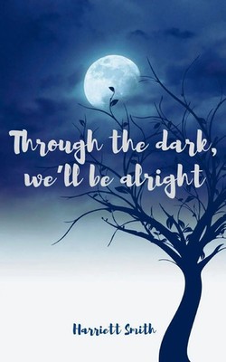 Harriett Smith | Through the dark, we'll be alright | Taschenbuch | Englisch