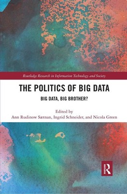 The Politics and Policies of Big Data: Big Data, Big Brother? by Ingrid Schneide
