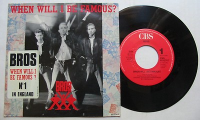 BROS (SP 45T) WHEN WILL I BE FAMOUS (1987)