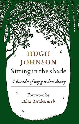 Sitting in the Shade: A decade of my ..., Johnson, Hugh