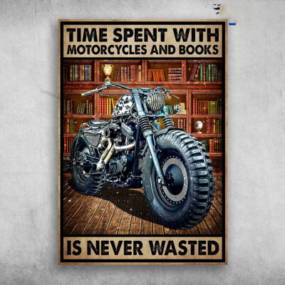 Motorcycle Library - Time Spent With, Motorcycles And Books, Is Never Wasted