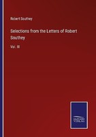 Selections From The Letters Of Robert Southey Robert Southey