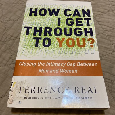 How Can I Get Through to You? Closing the Intimacy Gap Betw Men & Women 2002 PB