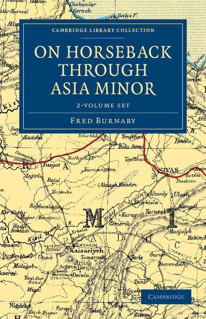 On Horseback through Asia Minor 2 Volume Set Burnaby Cambridge University Press