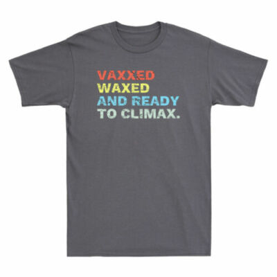 Vaxxed Waxed and Ready To Climax #VaxxedandWaxed Funny Vintage Men's T-Shirt Tee