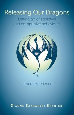 Releasing Our Dragons: Letting Go Of Addictive And Compulsiv...