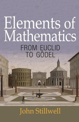 Elements of Mathematics From euclid to Gödel John Stillwell Taschenbuch Englisch