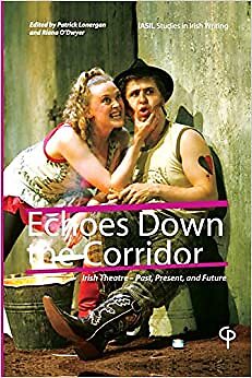 Echoes Down the Corridor Irish Theatre - Vergangenheit Gegenwart und Zukunft - - J555z