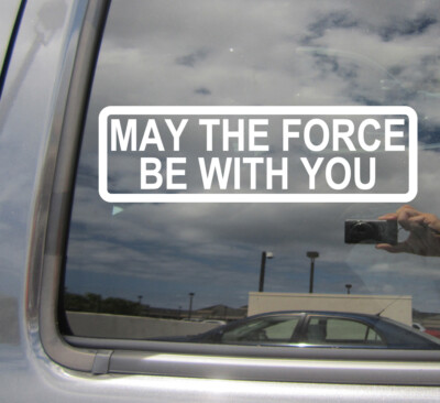 May The Force Be With You - Laptop Car Bumper Window Vinyl Decal Sticker 06023