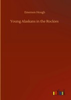 Emerson Hough | Young Alaskans In The Rockies | Buch | Englisch (2020) | 160 S.