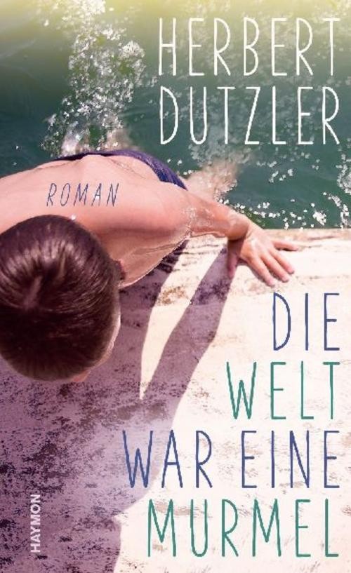 Haymon Verlag Die Welt War Eine Murmel - Bild 2
