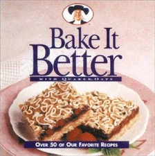 Bake It Better With Quaker Oats - Hardcover By Quaker Kitchens - GOOD