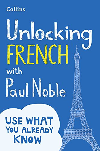Unlocking French with Paul Noble: Your key to language success... - Noble, Paul
