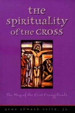 The Spirituality of the Cross: The Way of the First Evangelicals - GOOD