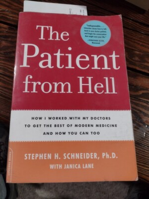 The Patient from Hell: How I Worked with My Doctors to Get the Best of Modern...