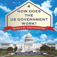 Universal Politics | How Does The US Government Work? Government For Kids...