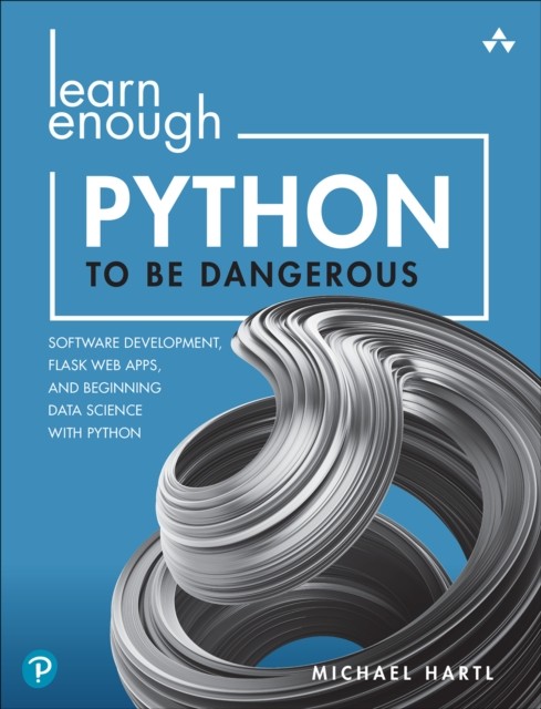 Learn Enough Python to Be Dangerous by Michael Hartl (Paperback Book)