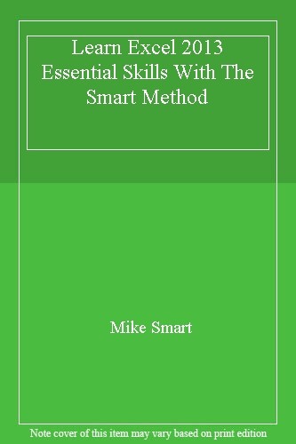 Learn Excel 2013 Essential Skills With The Smart Method By Mike Smart