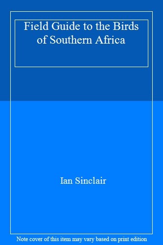 Field Guide to the Birds of Southern Africa-Ian Sinclair