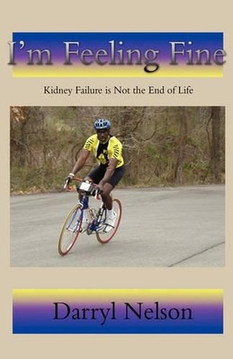 I'm Feeling Fine: Kidney Failure is Not the End of Life by Darryl Nelson (Englis