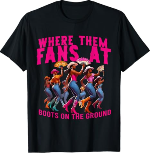 Where Them Fans At Boots On The Ground Cowgirl Linedance T-Shirt - 第 1/3 張圖片