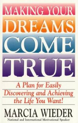 Making Your Dreams Come True: A Plan for Easily Discovering and Achi - VERY GOOD