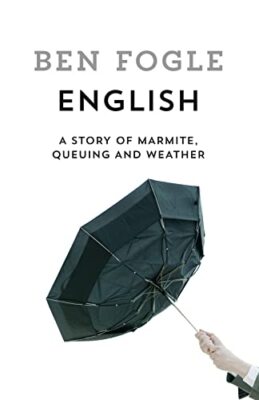 Englisch: Eine Geschichte von Marmite, Warteschlange und Wetter, Fogle, Ben, gebraucht; sehr guter Bo