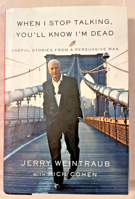 When I Stop Talking, You'll Know I'm Dead by JERRY WEINTRAUB - SIGNED