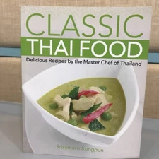 Cookbook Classic Thai Food Delicious and Healthy (English) By Srisamorn Kongpun 