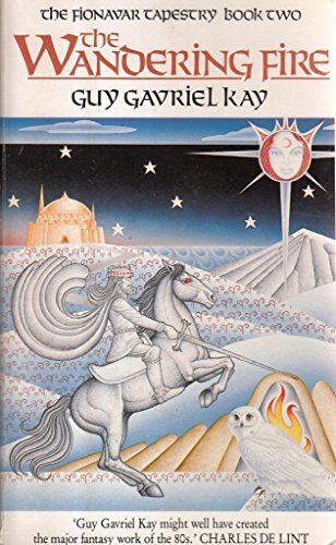 The Wandering Fire (Fionavar Tapestry) By Guy Gavriel Kay. 9780048233622