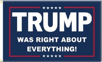 3X5 TRUMP WAS RIGHT ABOUT EVERYTHING REPUBLICAN BLUE FLAG BANNER 100D W GROMMETS