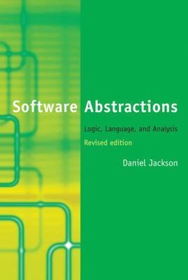 Software Abstractions : Logic, Language, and Analysis, Paperback by Jackson, ...