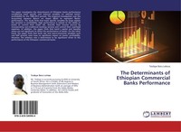 The Determinants Of Ethiopian Commercial Banks Performance Tesfaye Boru Lelissa