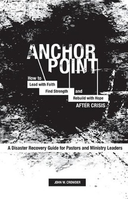 Anchor Point: How To Lead with Faith, Find Strength, and Rebuild with Hope After