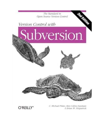 Version Control with Subversion: Next Generation Open Source Version Control, C.