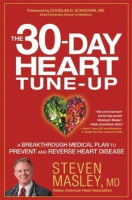 30-Day Heart Tune-Up : A Breakthrough Medical Plan to Prevent and Reverse Heart