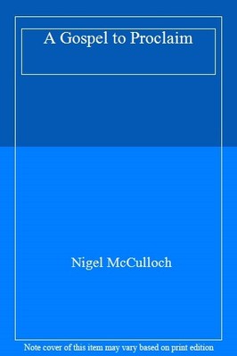 A Gospel to Proclaim,Nigel McCulloch