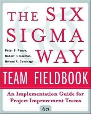 The Six Sigma Way Team Fieldbook: An Implementation Guide for Process Improvemen