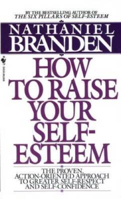How to Raise Your Self-Esteem: The Proven Action-Oriented Approach t - VERY GOOD