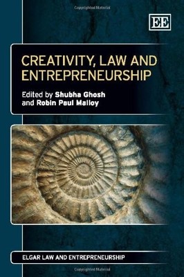 Creativity, Law and Entrepreneurship (Elgar Law and Entrepreneurship series)