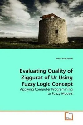 Aous Al-Khalidi | Evaluating Quality of Ziggurat of Ur Using Fuzzy Logic Concept