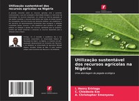 I. Henry Eririogu (U. A.) | UtilizaçãO SustentáVel Dos Recursos AgríColas Na...