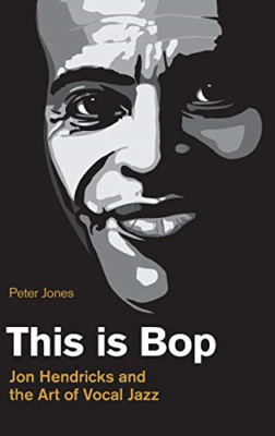 Dies ist Bop: Jon Hendricks - und die Kunst des Gesangsjazz ( - Hardcover NEU Jones, Pe