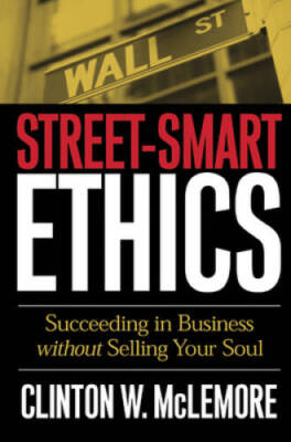 Street-Smart Ethics: Succeeding in Business without Selli - VERY GOOD