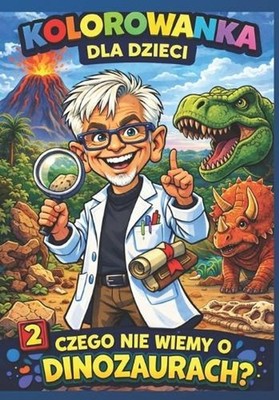 Kolorowanka dla dzieci- Czego nie wiemy o dinozaurach? by Waldemar Valdibor Bork