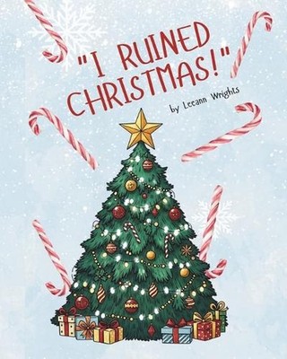 ''I ruined Christmas!'' by Leeann Wrights Paperback Book