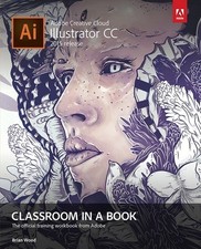 Adobe Illustrator CC Classroom in a Book..., Brian Wood