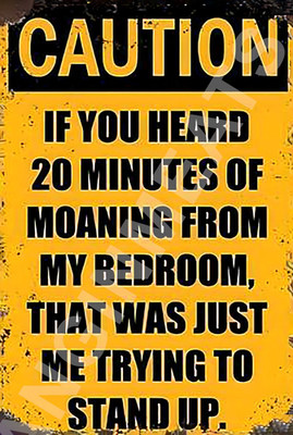 Aluminum Metal Sign Funny Caution Moaning 8x12 Weatherproof Rectangle