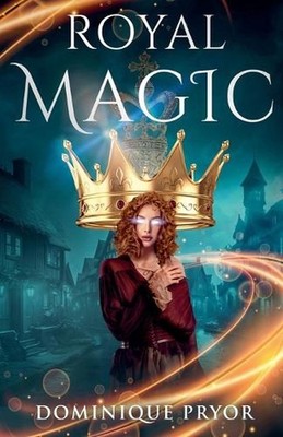 Royal Magic Book 1 by Dominique Pryor Paperback Book